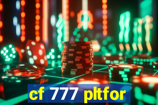 cf 777 pltfor